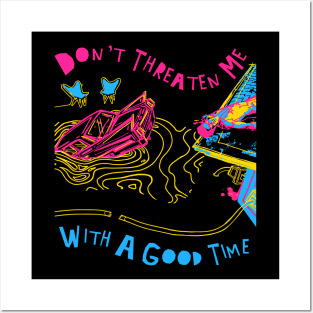 Don't Threaten Me With A Good Time Posters and Art